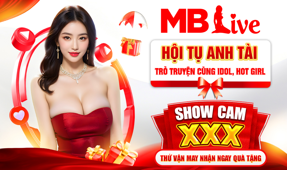 MB Live ứng dụng Livestream Giải Trí Hàng Đầu Châu Á